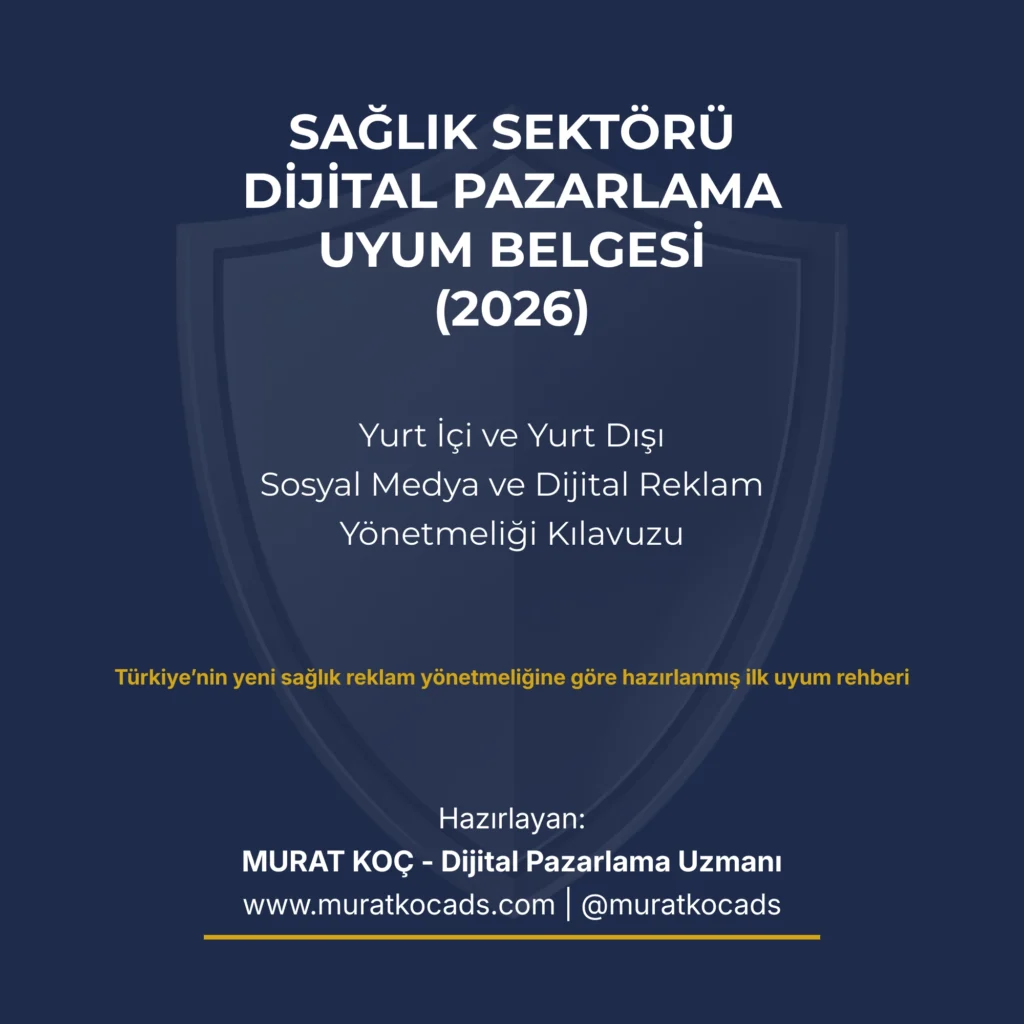 Sağlık sektörü dijital pazarlama uyum belgesi 2026, Türkiye sağlık reklam yönetmeliğine uygun yurt içi ve yurt dışı sosyal medya ve dijital reklam rehberi